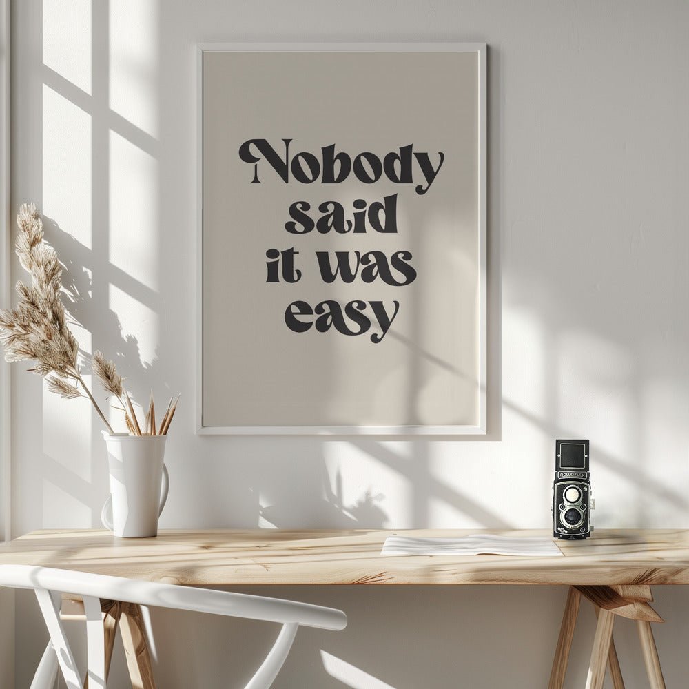 Nobody Said It Was Easy Poster - Corkframes.com