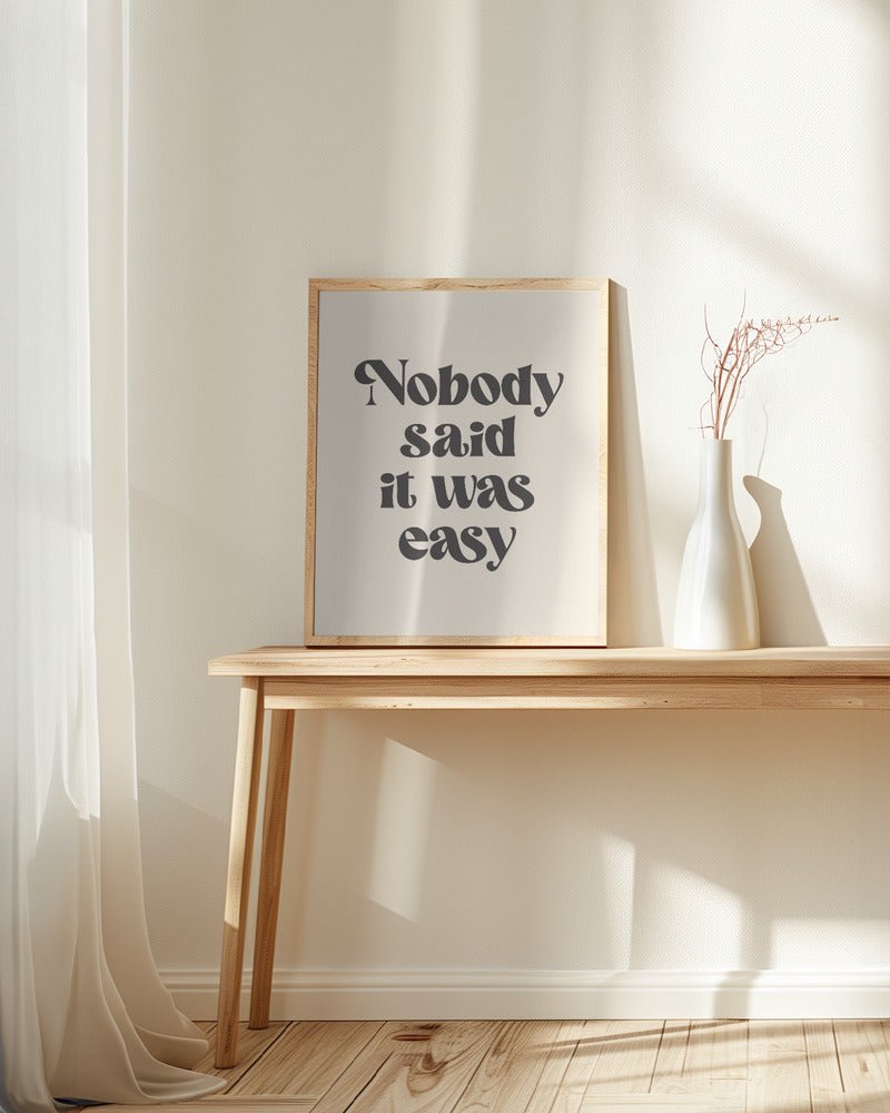 Nobody Said It Was Easy Poster - Corkframes.com