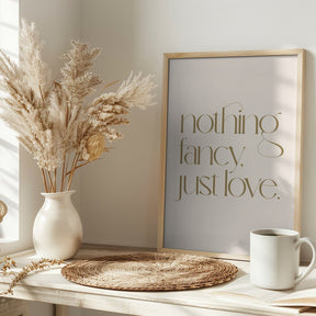 Nothing Fancy Just Love Poster - Corkframes.com