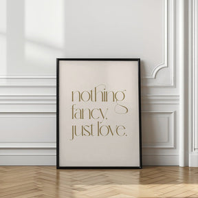 Nothing Fancy Just Love Poster - Corkframes.com