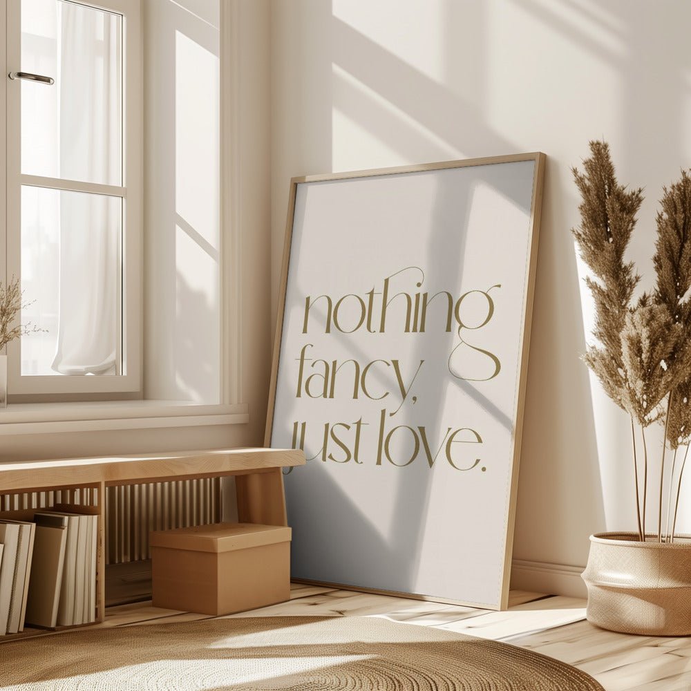 Nothing Fancy Just Love Poster - Corkframes.com