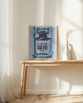 Leave Me Da Fu Cologne Poster