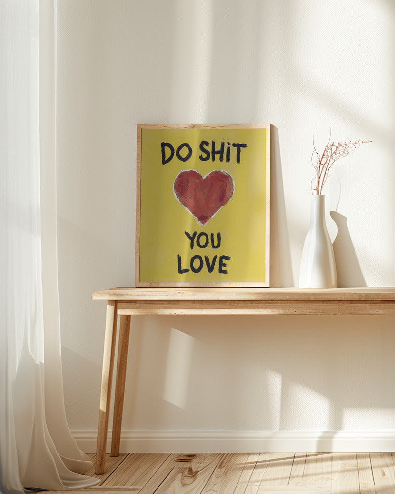 Do Shit You Love Poster