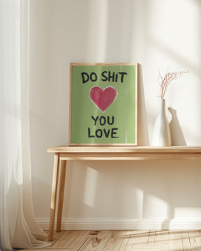 Do Shit You Love Poster