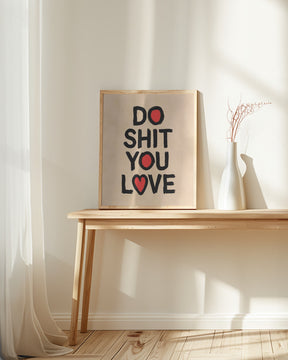 Do Shit You Love Poster