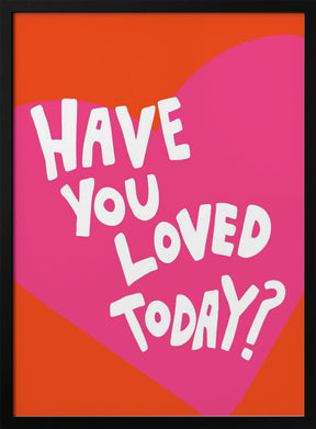 Have You Loved Today? Poster