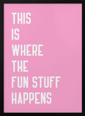 Where the fun stuff happen Poster