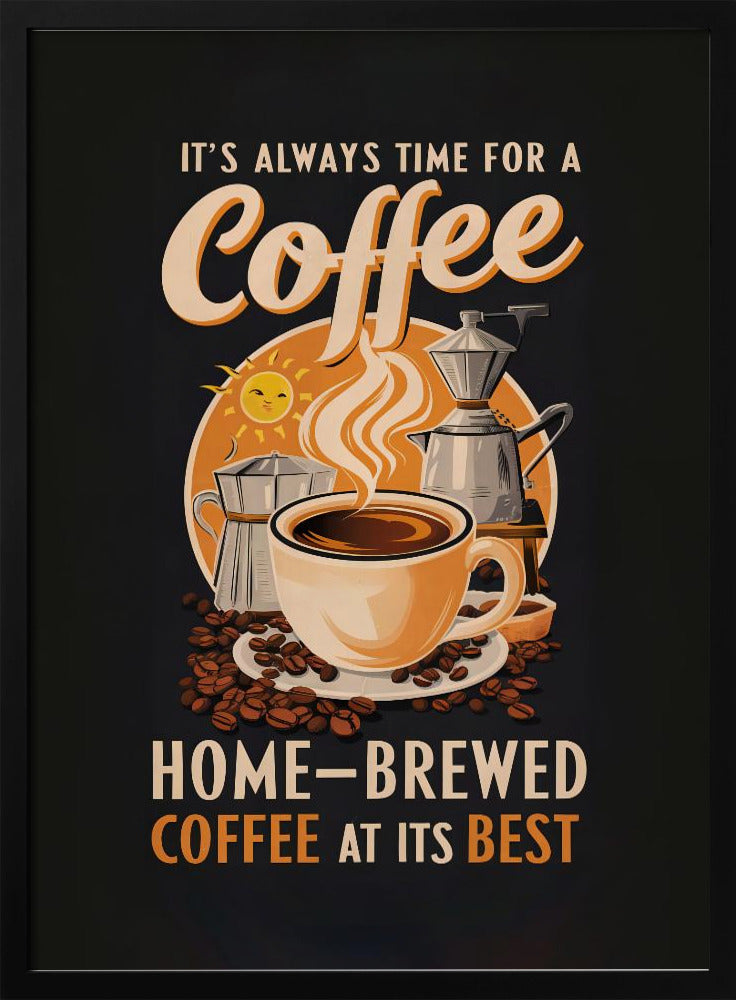 It&#039;s Always Time for a Coffee Poster