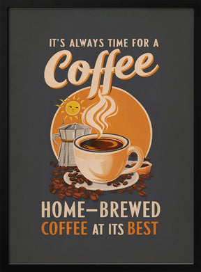 It&#039;s Always Time for a Coffee Poster