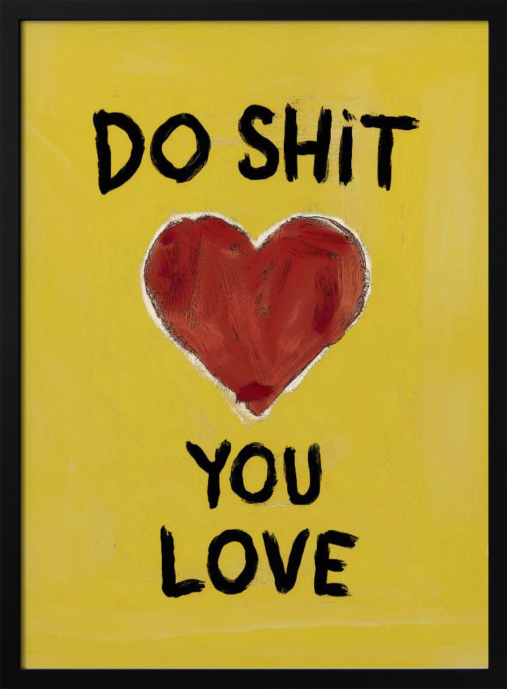 Do Shit You Love Poster