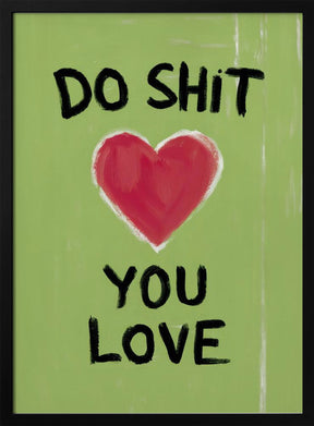 Do Shit You Love Poster