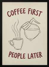 Coffee First, People Later Poster