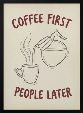 Coffee First, People Later Poster