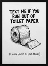 Text Me If You Run Out Of Toilet Paper Poster