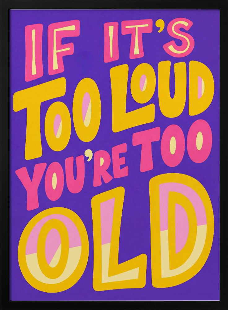 If It's Too Loud Poster