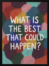What Is The Best That Could Happen Poster