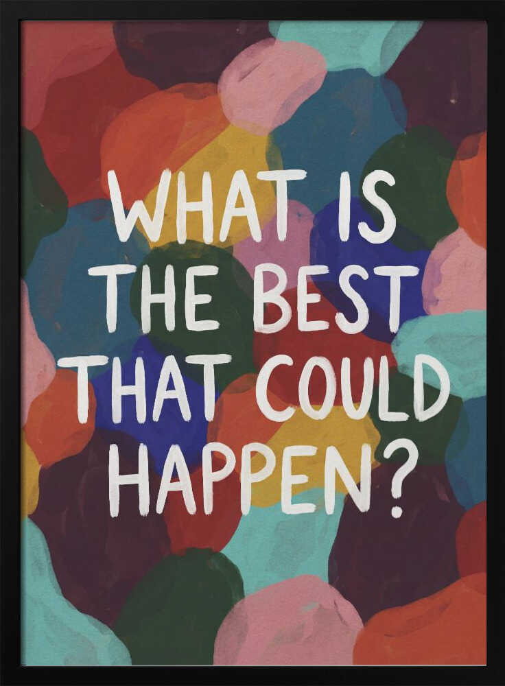What Is The Best That Could Happen Poster