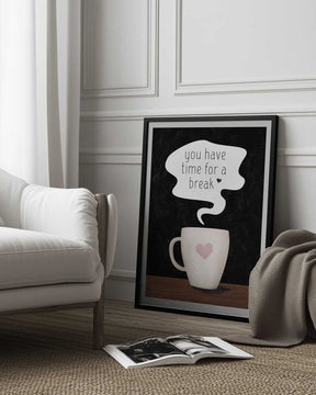 You Have Time for a Break Poster