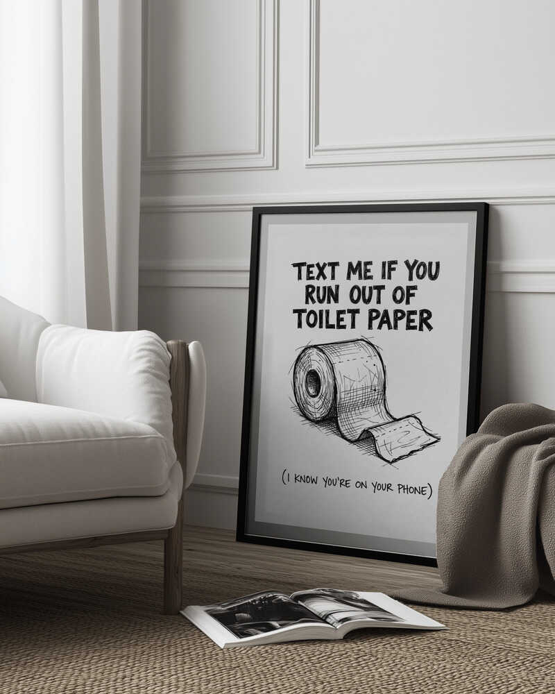 Text Me If You Run Out Of Toilet Paper Poster