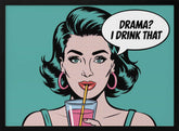 Drama? I Drink That Poster