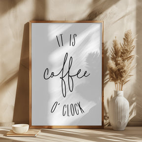 It is coffee o'clock Poster