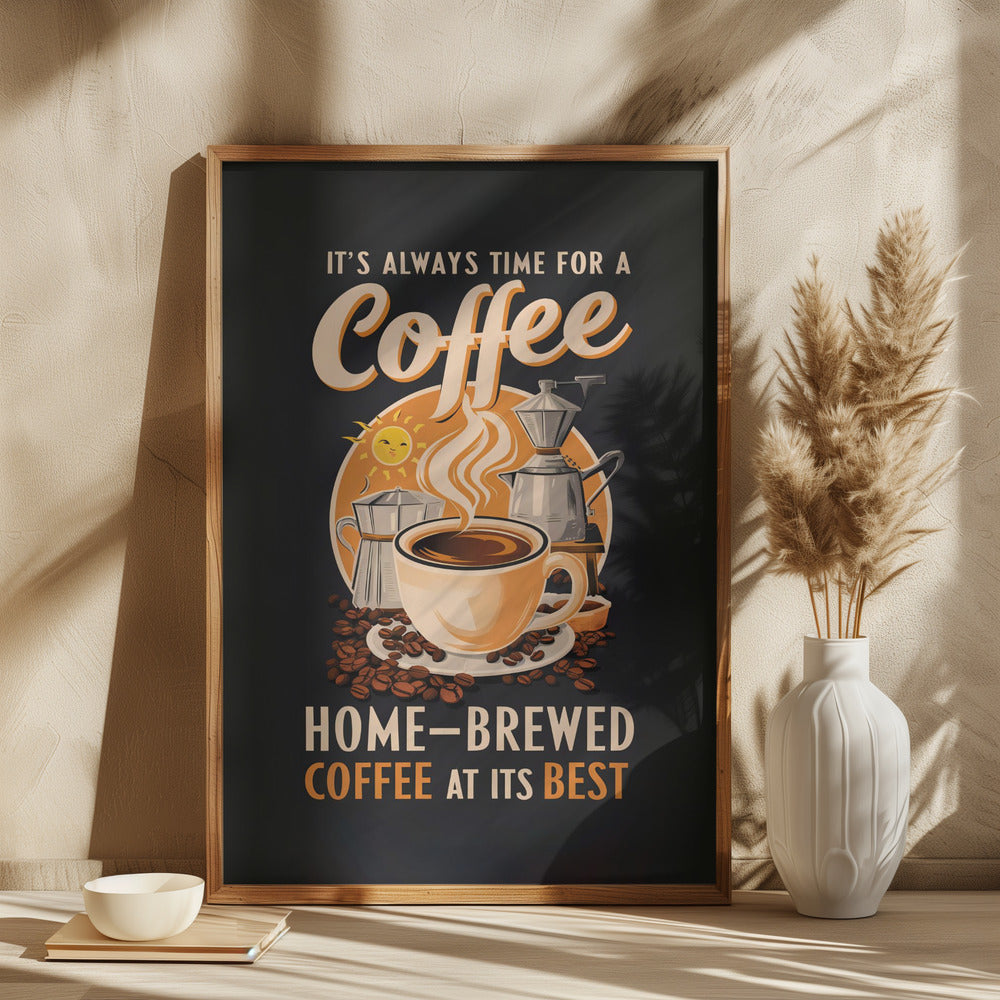 It&#039;s Always Time for a Coffee Poster