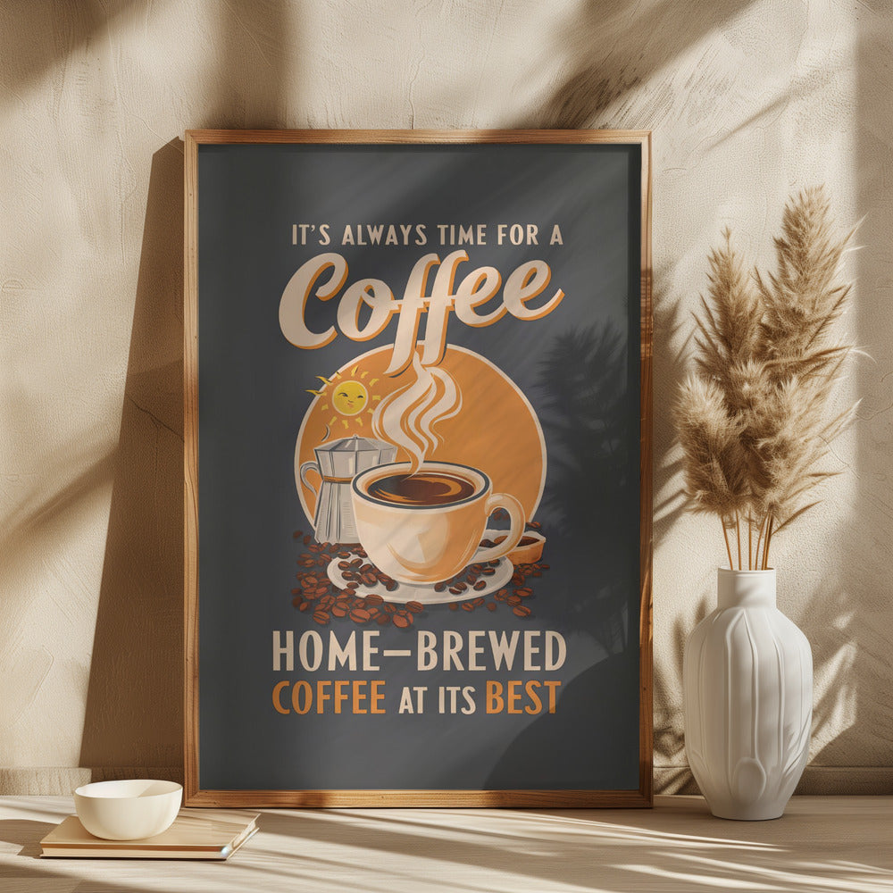 It&#039;s Always Time for a Coffee Poster