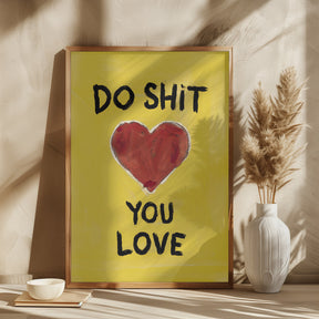 Do Shit You Love Poster