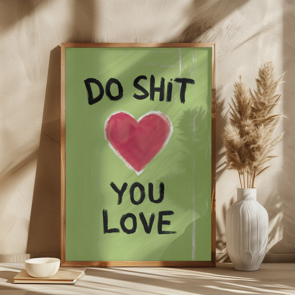 Do Shit You Love Poster