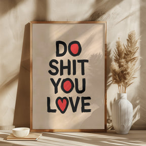 Do Shit You Love Poster