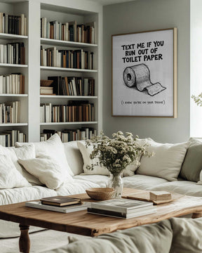 Text Me If You Run Out Of Toilet Paper Poster