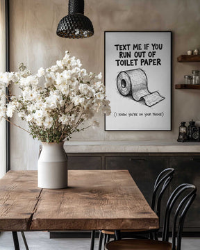 Text Me If You Run Out Of Toilet Paper Poster