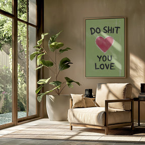 Do Shit You Love Poster