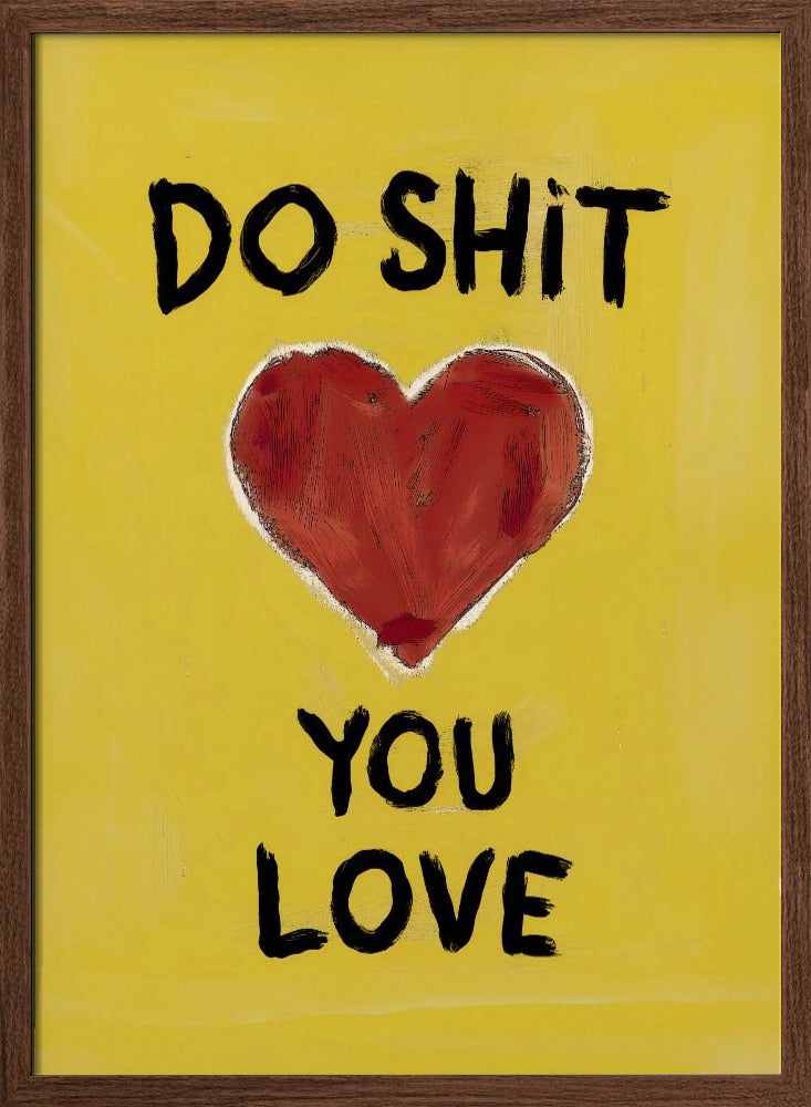 Do Shit You Love Poster