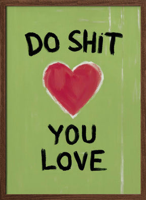 Do Shit You Love Poster