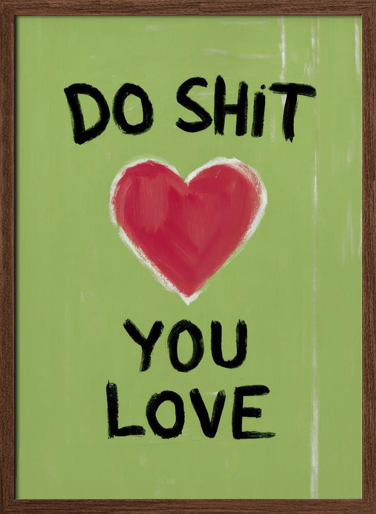 Do Shit You Love Poster