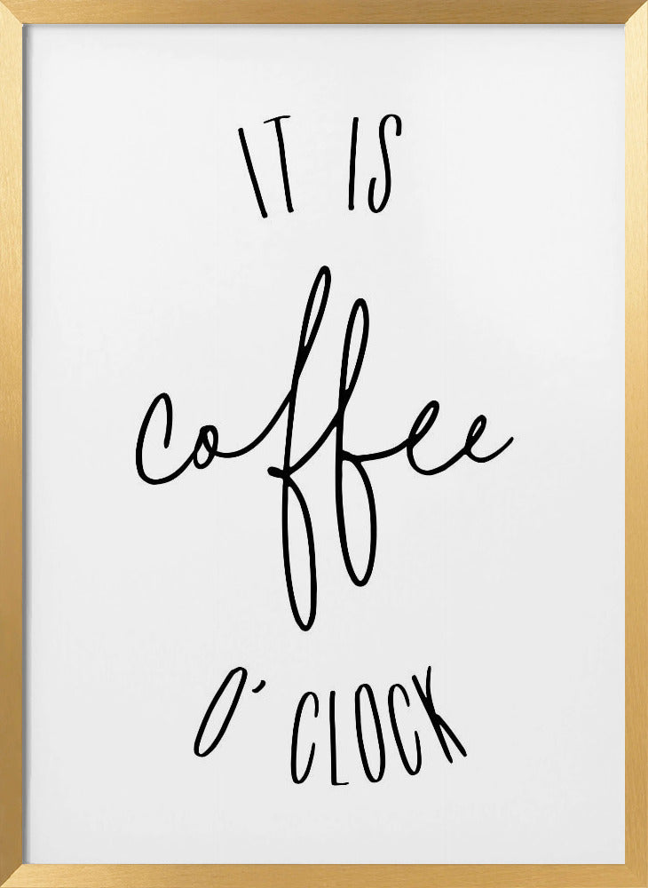 It is coffee o'clock Poster