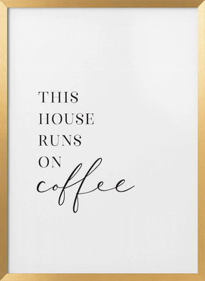 This house runs on coffee Poster