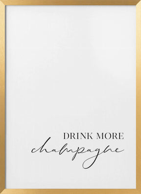 Drink more champagne Poster