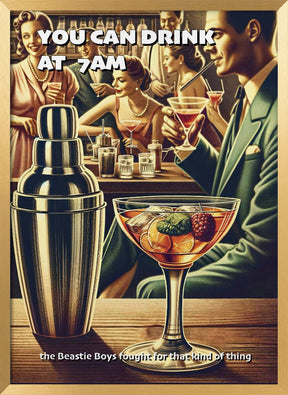 You can drink at 7am Poster