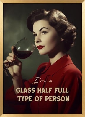 I&#039;m a glass half full type of person Poster