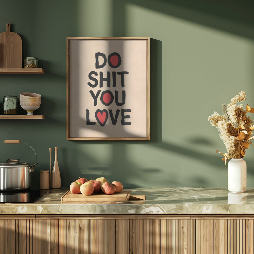 Do Shit You Love Poster