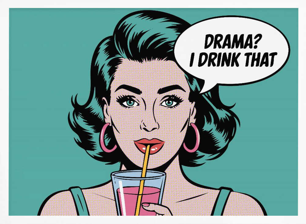 Drama? I Drink That Poster