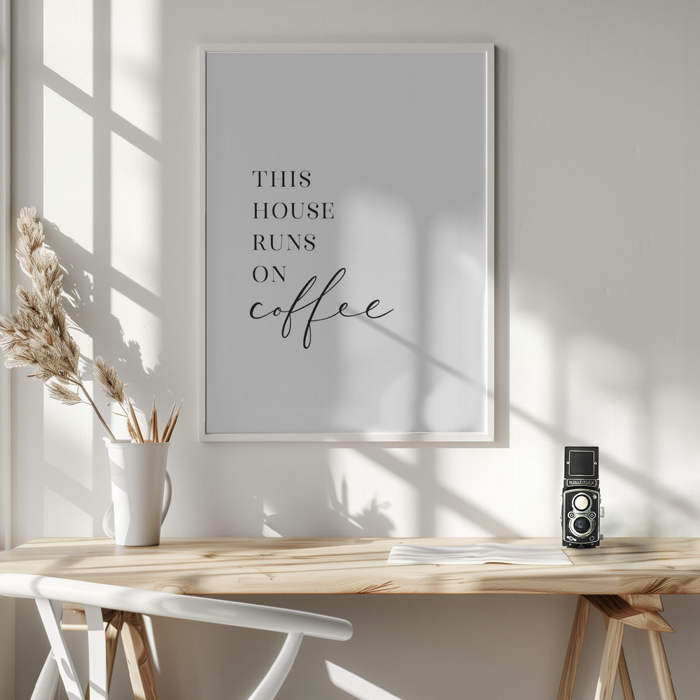 This house runs on coffee Poster