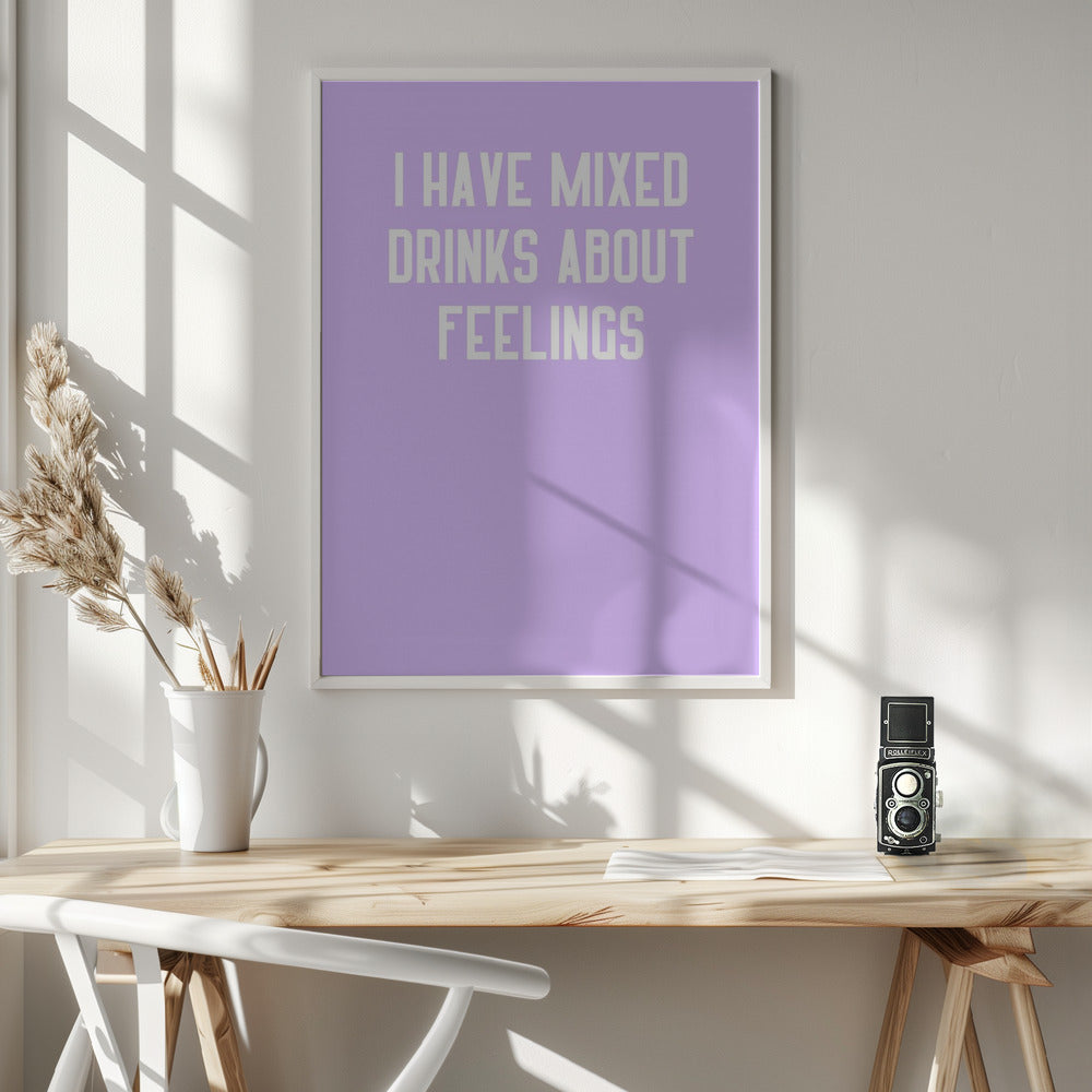 I Have Mixed Drinks About Feelings Poster