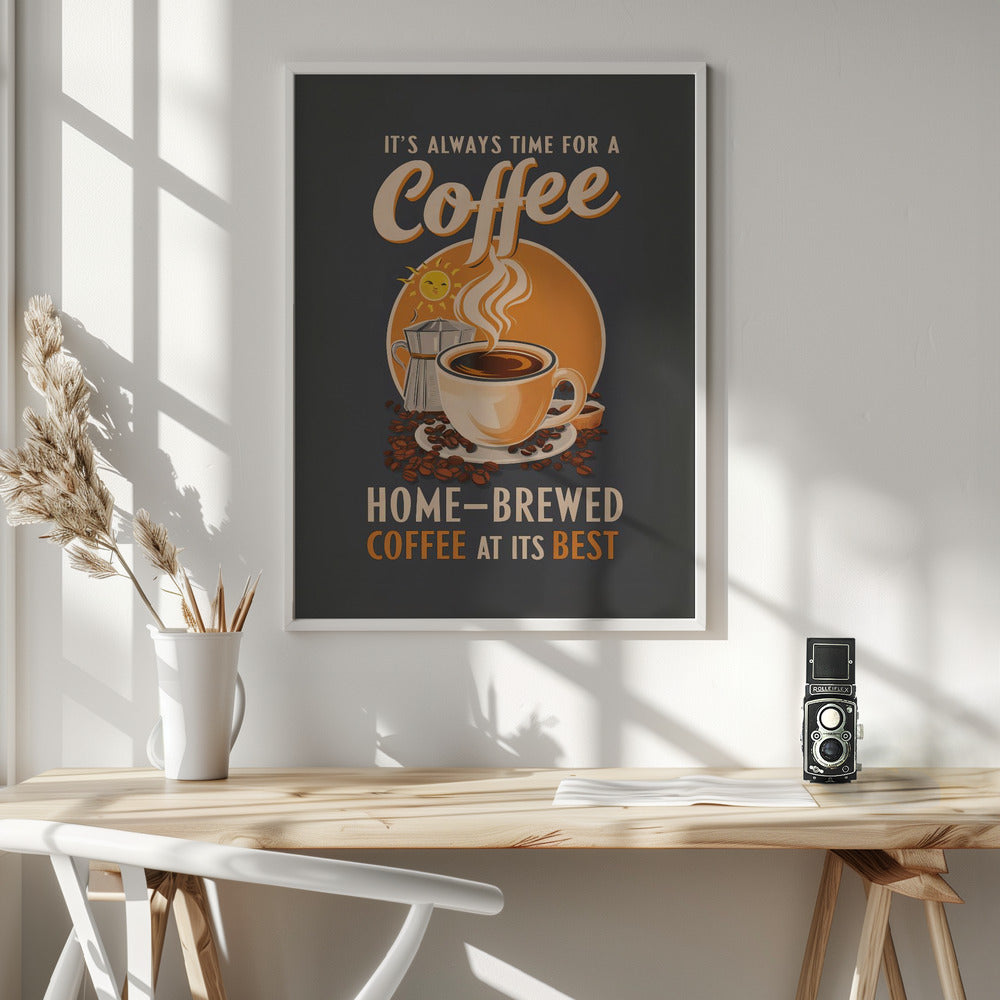 It&#039;s Always Time for a Coffee Poster