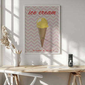 Ice Cream Is Always an Option Poster