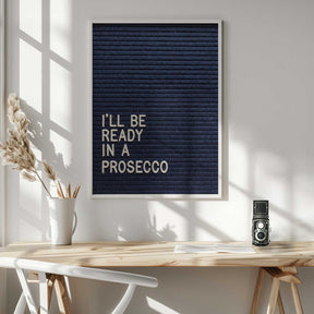 Ready In A Prosecco Poster