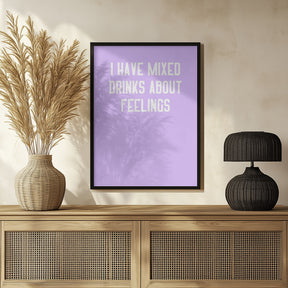 I Have Mixed Drinks About Feelings Poster