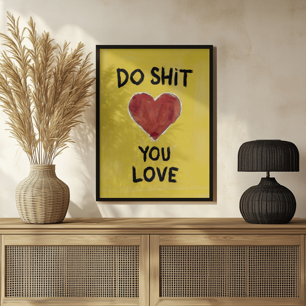 Do Shit You Love Poster